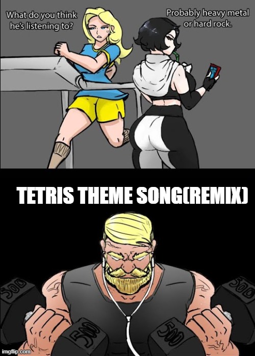 "W" MUSIC BRO | TETRIS THEME SONG(REMIX) | image tagged in workout music | made w/ Imgflip meme maker