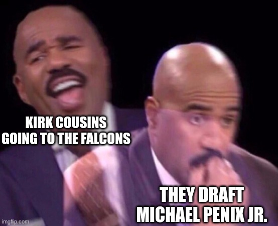 Steve Harvey Laughing Serious | KIRK COUSINS GOING TO THE FALCONS; THEY DRAFT MICHAEL PENIX JR. | image tagged in steve harvey laughing serious | made w/ Imgflip meme maker