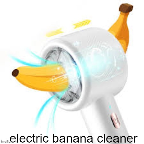 those damn minions | electric banana cleaner | image tagged in repost | made w/ Imgflip meme maker