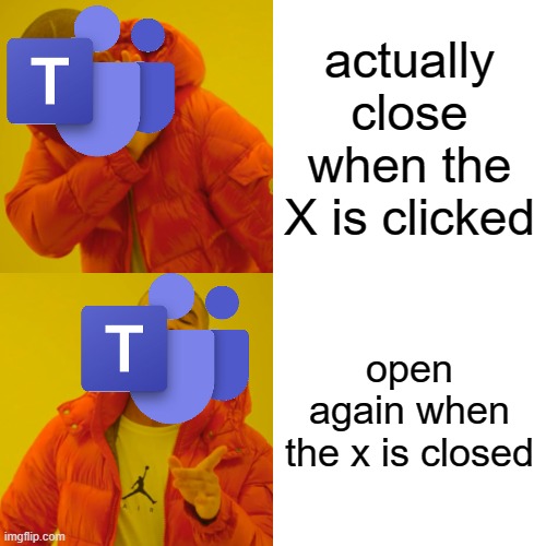 it do be like that sometimez ?? | actually close when the X is clicked; open again when the x is closed | image tagged in memes | made w/ Imgflip meme maker