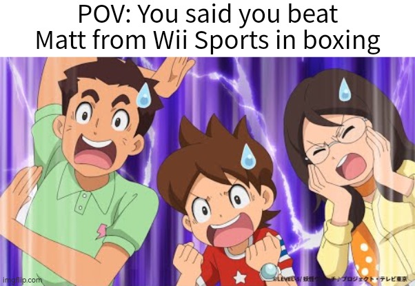 What? I find it easy. | POV: You said you beat Matt from Wii Sports in boxing | image tagged in memes,funny,wii sports,matt,pov | made w/ Imgflip meme maker