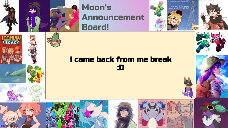 idk what to put here D: | i came back from me break
:D | image tagged in moon's announcement board | made w/ Imgflip meme maker