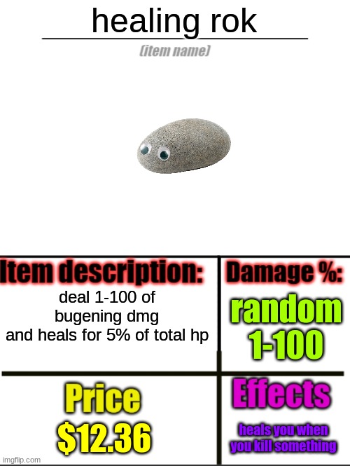 Item-shop extended | healing rok; deal 1-100 of bugening dmg
and heals for 5% of total hp; random 1-100; $12.36; heals you when you kill something | image tagged in item-shop extended | made w/ Imgflip meme maker