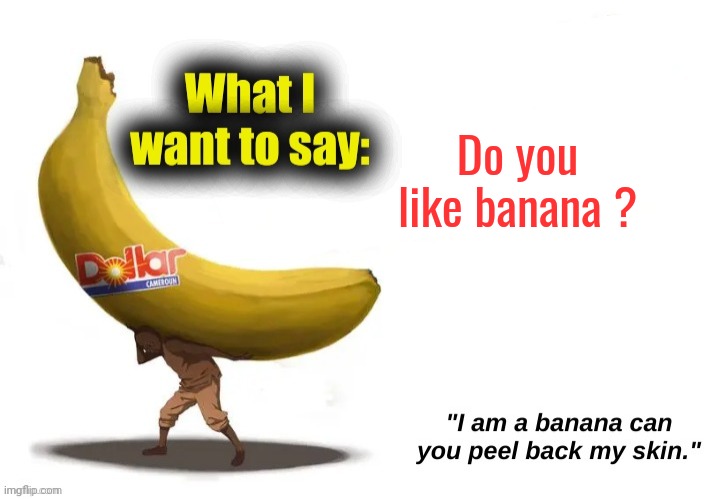 gojo's banana template made by DarthSwede | Do you like banana ? | image tagged in gojo's banana template made by darthswede | made w/ Imgflip meme maker