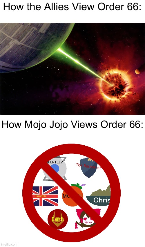 Something’s Kinda Odd… | How the Allies View Order 66:; How Mojo Jojo Views Order 66: | image tagged in memes | made w/ Imgflip meme maker