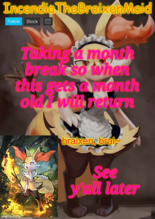 I also adopted the new Eevee user | Taking a month break so when this gets a month old I will return; See y'all later | image tagged in incendiathebraixenmaid | made w/ Imgflip meme maker