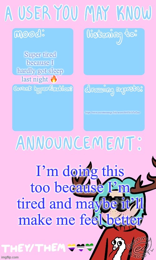 May’s announcement sponsored by Gummy <3 | Super tired because I hardly got sleep last night 🔥; https://www.secretmessage.link/secret/6643b1b7ef2ec/; I’m doing this too because I’m tired and maybe it’ll make me feel better | made w/ Imgflip meme maker