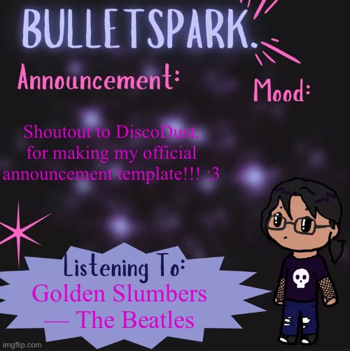 Shoutout to DiscoDust. for making my official announcement template!!! :3; Golden Slumbers — The Beatles | made w/ Imgflip meme maker