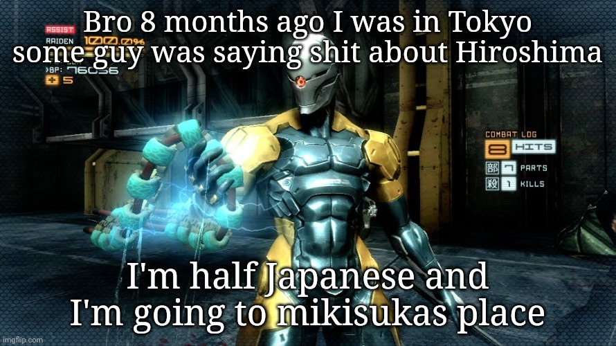 Deimos gray fox template | Bro 8 months ago I was in Tokyo some guy was saying shit about Hiroshima; I'm half Japanese and I'm going to mikisukas place | image tagged in deimos gray fox template | made w/ Imgflip meme maker