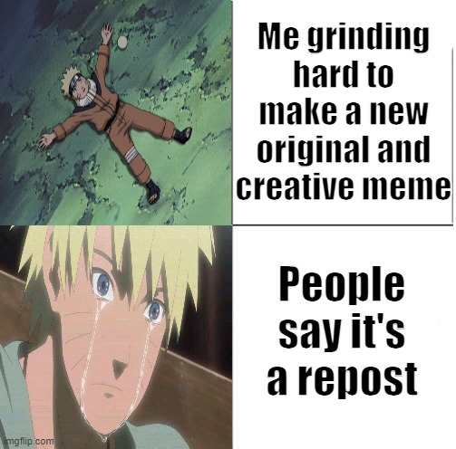 Naruto Runner Drake (Flipped) | Me grinding hard to make a new original and creative meme; People say it's a repost | made w/ Imgflip meme maker