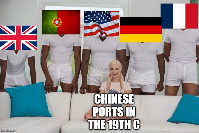 Let's Take Some Ports | CHINESE PORTS IN THE 19TH C | image tagged in one girl five guys | made w/ Imgflip meme maker