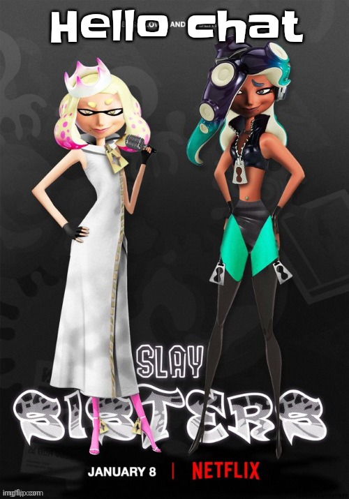 Yuh | Hello chat | image tagged in slay sisters 2 | made w/ Imgflip meme maker
