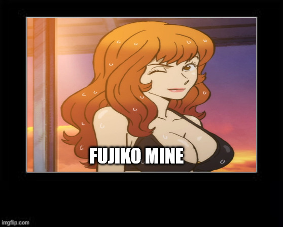 fujiko mine | FUJIKO MINE | image tagged in black box meme,anime,mine,animeme,3rd place celebration,disaster girl | made w/ Imgflip meme maker