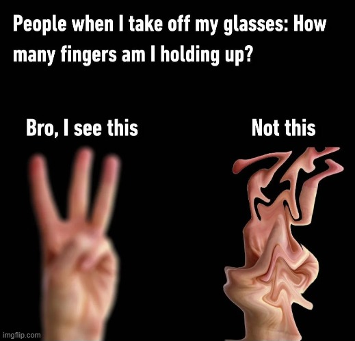 image tagged in glasses,blind,fingers | made w/ Imgflip meme maker