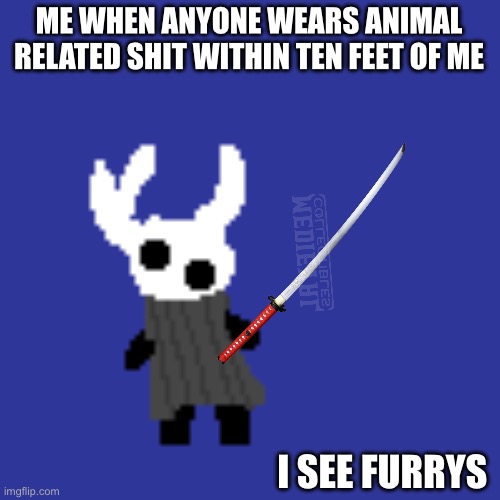 clueless | ME WHEN ANYONE WEARS ANIMAL RELATED SHIT WITHIN TEN FEET OF ME I SEE FURRYS | image tagged in clueless | made w/ Imgflip meme maker