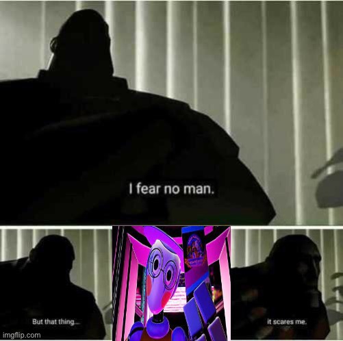 map bot=scary | image tagged in i fear no man,fnaf security breach | made w/ Imgflip meme maker
