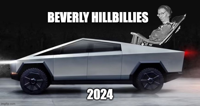 Cyber Hillbillies | BEVERLY HILLBILLIES; 2024 | image tagged in cybertruck | made w/ Imgflip meme maker