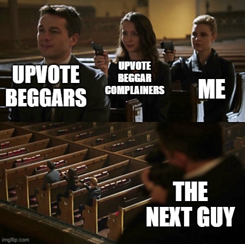 It never ends | UPVOTE BEGGAR COMPLAINERS; ME; UPVOTE BEGGARS; THE NEXT GUY | image tagged in church sniper,upvote begging | made w/ Imgflip meme maker