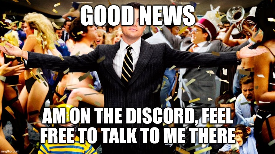 Guess what? | GOOD NEWS; AM ON THE DISCORD, FEEL FREE TO TALK TO ME THERE | image tagged in wolf party,good news everyone,anti furry | made w/ Imgflip meme maker