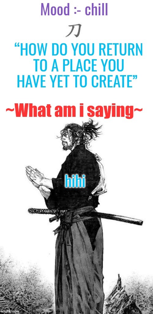 Hihi | hihi | image tagged in gojo's chill announcement template | made w/ Imgflip meme maker