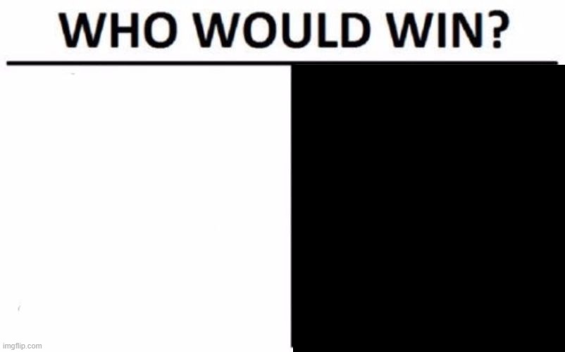 Probably the most offensive meme ever | image tagged in memes,who would win,whitevsblack,black lives matter | made w/ Imgflip meme maker