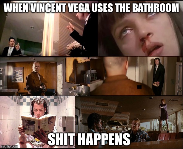 Vincent Vega Shit | WHEN VINCENT VEGA USES THE BATHROOM; SHIT HAPPENS | image tagged in pulp fiction,vincent vega,shit,shit happens | made w/ Imgflip meme maker