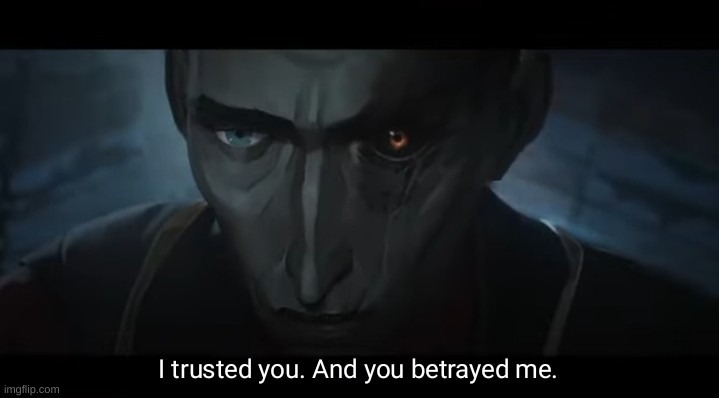 I trusted you and you betrayed me | image tagged in i trusted you and you betrayed me | made w/ Imgflip meme maker