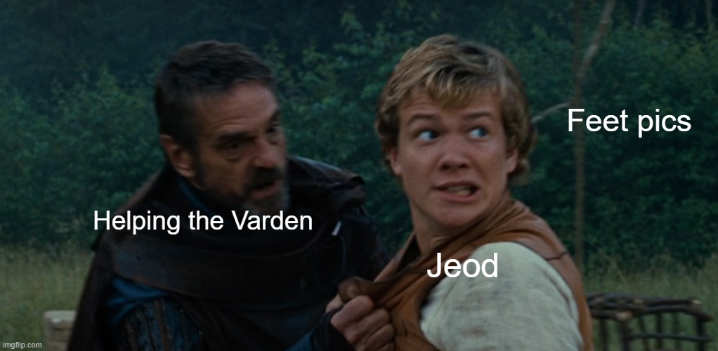 Brom Stopping Eragon | Feet pics; Helping the Varden; Jeod | image tagged in brom stopping eragon | made w/ Imgflip meme maker