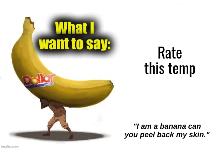 gojo's banana template made by DarthSwede | Rate this temp | image tagged in gojo's banana template made by darthswede | made w/ Imgflip meme maker