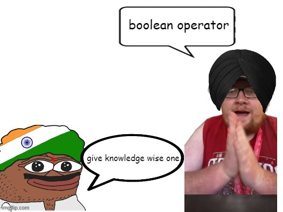 NoahTheSlayer Meme #3 | boolean operator | image tagged in give knowledge wise one,thiccimoto,noahtheslayer,noah the slayer,india,memes | made w/ Imgflip meme maker