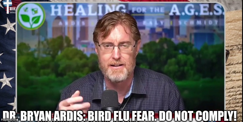Dr. Bryan Ardis: Bird Flu Fear. Do Not Comply!  (Video)