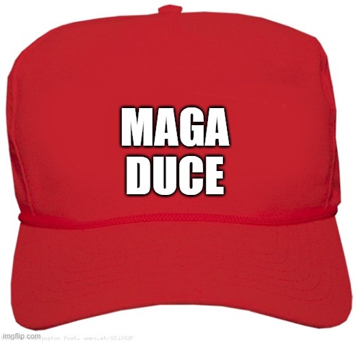 blank red MAGA MUSSOLINI hat | MAGA
DUCE | image tagged in blank red maga hat,commie,fascist,dictator,donald trump approves,putin cheers | made w/ Imgflip meme maker