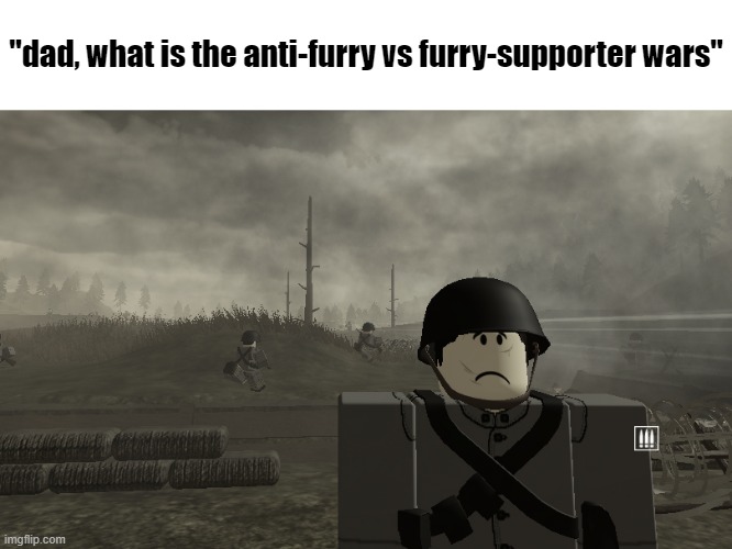 Words, couldn't describe how shit those conflicts were now adays.. | "dad, what is the anti-furry vs furry-supporter wars" | image tagged in 1000 stud stare | made w/ Imgflip meme maker