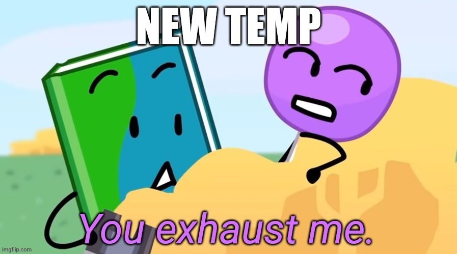 Lollipop You exhaust me | NEW TEMP | image tagged in lollipop you exhaust me | made w/ Imgflip meme maker