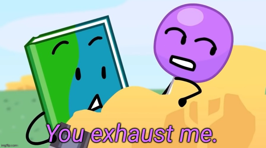 Lollipop You exhaust me | image tagged in lollipop you exhaust me | made w/ Imgflip meme maker