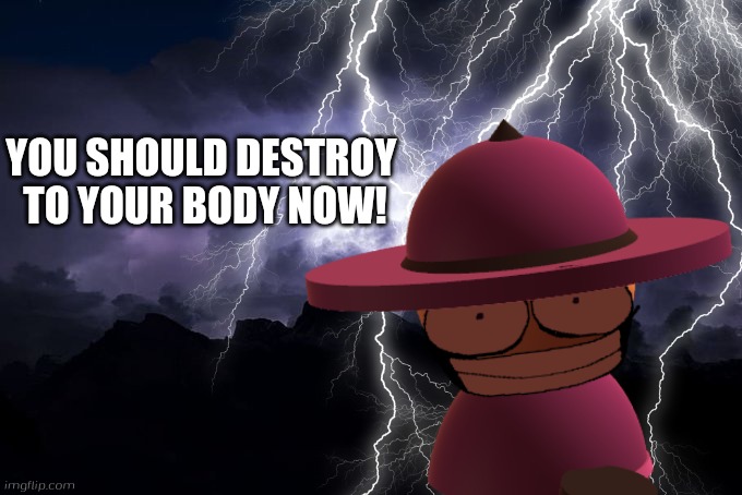 Send this to The Skibidi Toilet Fans | YOU SHOULD DESTROY 
TO YOUR BODY NOW! | image tagged in low tier god background,you should kill yourself now,banbodi,low tier god,skibidi toilet | made w/ Imgflip meme maker