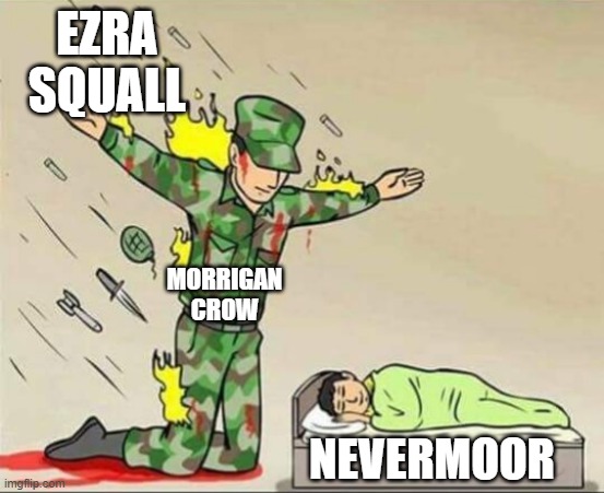 Soldier protecting sleeping child | EZRA SQUALL; MORRIGAN CROW; NEVERMOOR | image tagged in soldier protecting sleeping child | made w/ Imgflip meme maker