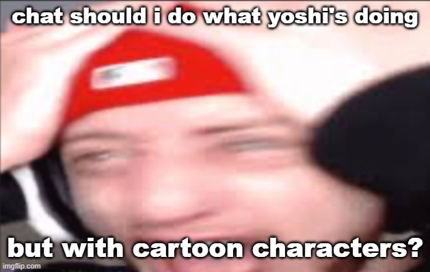 Wubbzy Suprised | chat should i do what yoshi's doing; but with cartoon characters? | image tagged in wubbzy suprised | made w/ Imgflip meme maker