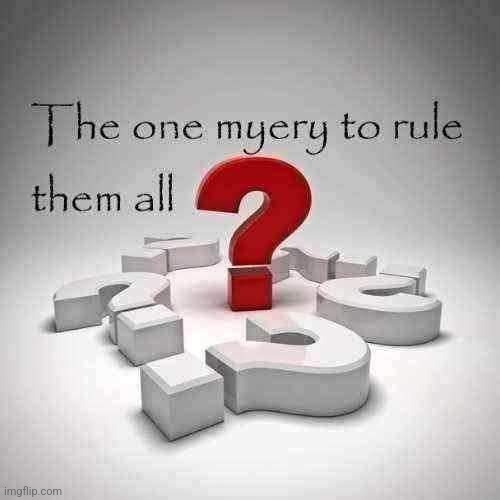 The one myery | image tagged in the one myery | made w/ Imgflip meme maker