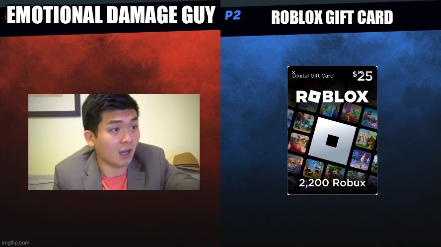 Werd fight | EMOTIONAL DAMAGE GUY; ROBLOX GIFT CARD | image tagged in smash bros 1v1 screen template | made w/ Imgflip meme maker