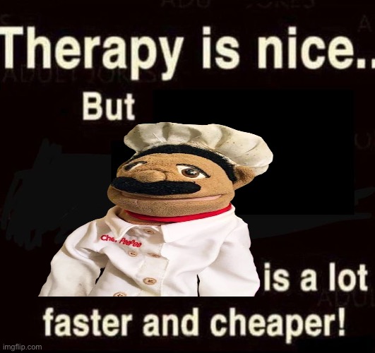 Therapy | image tagged in therapy | made w/ Imgflip meme maker
