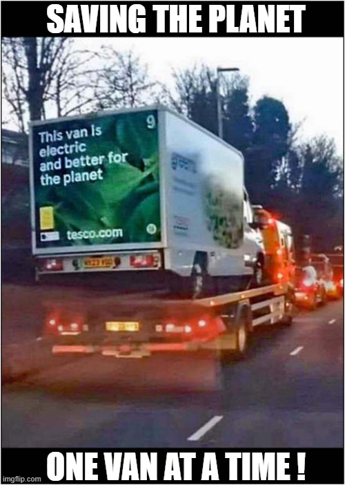 The Future's Bright - The Future's Diesel ! | SAVING THE PLANET; ONE VAN AT A TIME ! | image tagged in electric vehicle,truck,ecology | made w/ Imgflip meme maker