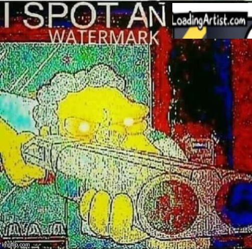 i spot a water mark | image tagged in i spot a water mark | made w/ Imgflip meme maker