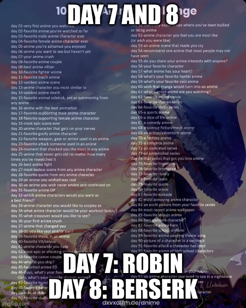 3flk3hfku | DAY 7 AND 8; DAY 7: ROBIN DAY 8: BERSERK | image tagged in 100 day anime challenge | made w/ Imgflip meme maker