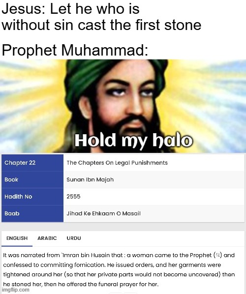 Jesus: Let he who is without sin cast the first stone; Prophet Muhammad: | image tagged in islam,religion | made w/ Imgflip meme maker
