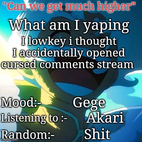 I lowkey i thought I accidentally opened cursed comments stream; Gege; Akari; Shit | image tagged in the peak | made w/ Imgflip meme maker