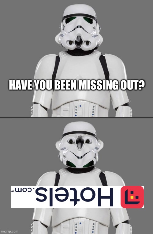Missing out? | HAVE YOU BEEN MISSING OUT? | image tagged in mr miss flip side,star wars,stormtrooper,memes | made w/ Imgflip meme maker
