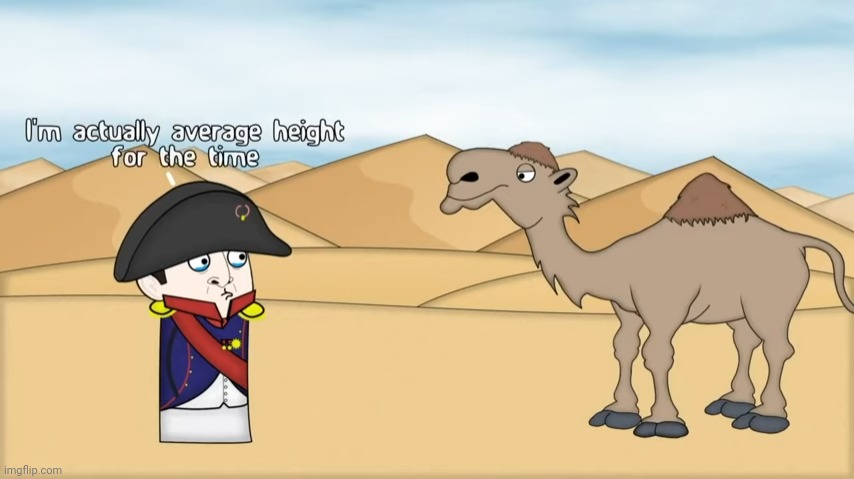 I'm actually average height for the time | image tagged in i'm actually average height for the time | made w/ Imgflip meme maker