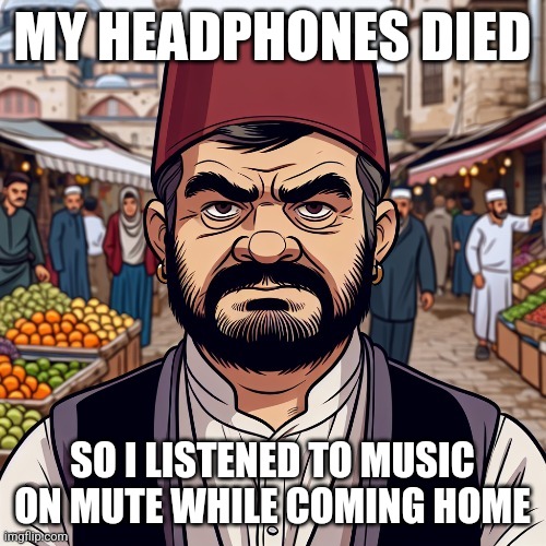 ai richard | MY HEADPHONES DIED; SO I LISTENED TO MUSIC ON MUTE WHILE COMING HOME | image tagged in ai richard | made w/ Imgflip meme maker