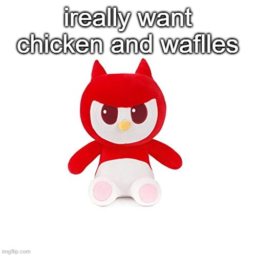 da boi | ireally want chicken and waflles | image tagged in da boi | made w/ Imgflip meme maker